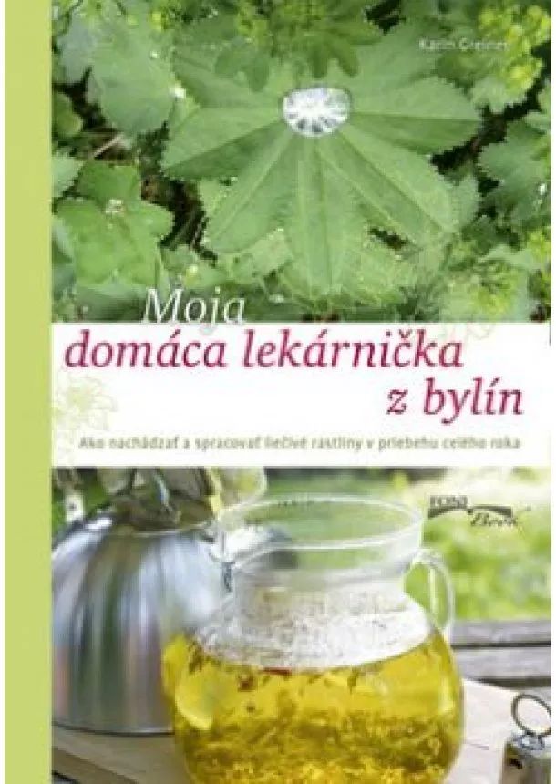 Karin Greinerová - Moja domáca lekárnička z bylín