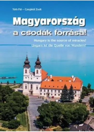 Magyarország a csodák forrása - Hungary is the source of miracles! - Ungarn ist die Quelle von Wundern!