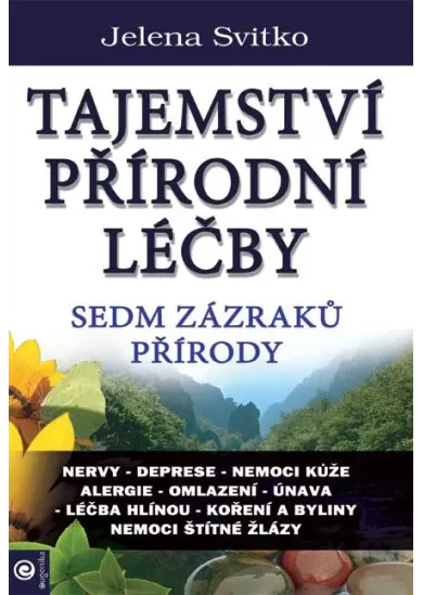 Tajemství přírodní léčby - Sedm zázraků přírody