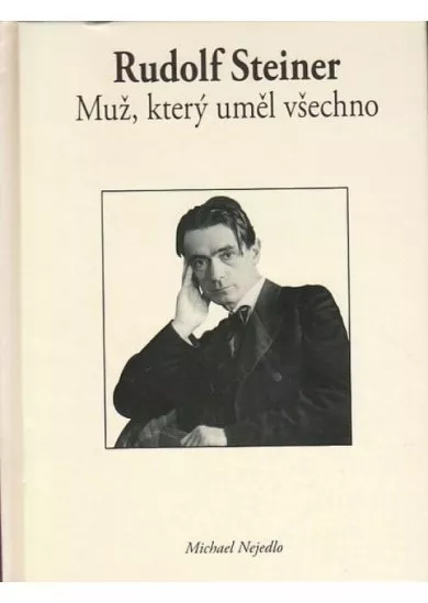 Rudolf Steiner - Muž, který uměl všechno