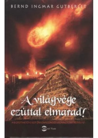A VILÁGVÉGE EZÚTTAL ELMARAD!