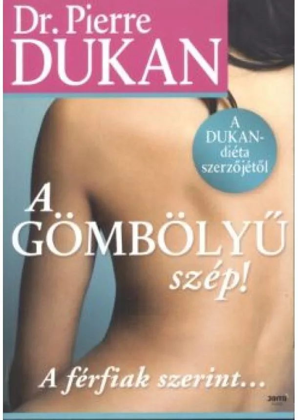 Dr. Pierre Dukan - A GÖMBÖLYŰ SZÉP! /A FÉRFIAK SZERINT...