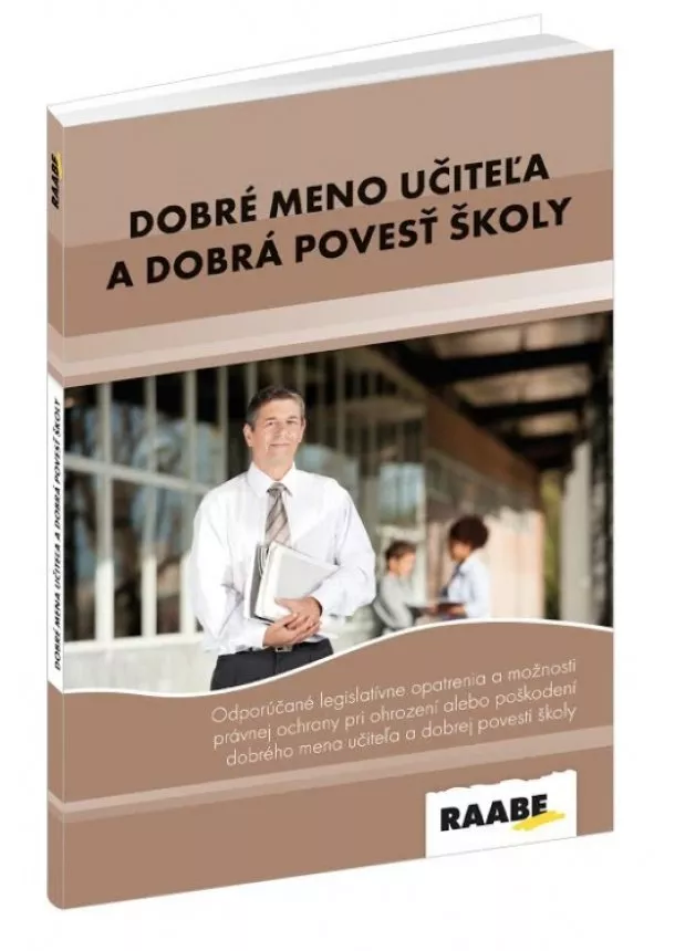 Martin Hudák, Soňa Kariková - Dobré meno učiteľa a dobrá povesť školy-Odporúčané legislatívne opatrenia a možnosti právnej ochrany pri ohrození alebo poškodení dobrého mena učiteľa a dobrej povesti školy