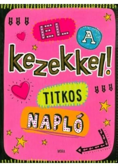 El a kezekkel! - Titkos napló