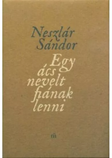 Egy ács nevelt fiának lenni