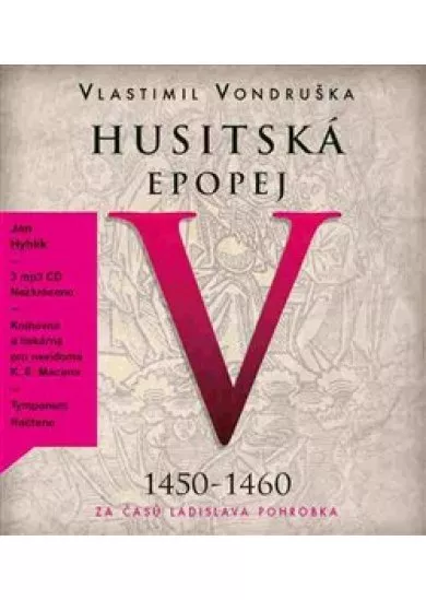 Husitská epopej V. - Za časů Ladislava Pohrobka (3xaudio na cd - mp3) - 1450 -1460