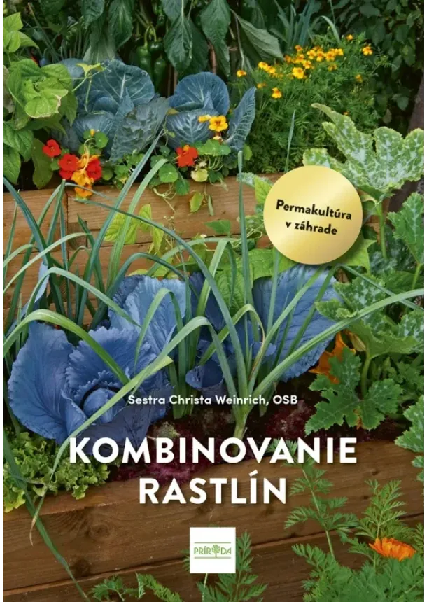 Christa Weinrich - Kombinovanie rastlín: Permakultúra v praxi