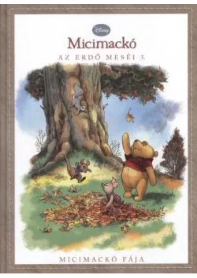 MICIMACKÓ - AZ ERDŐ MESÉI 3. /MICIMACKÓ FÁJA