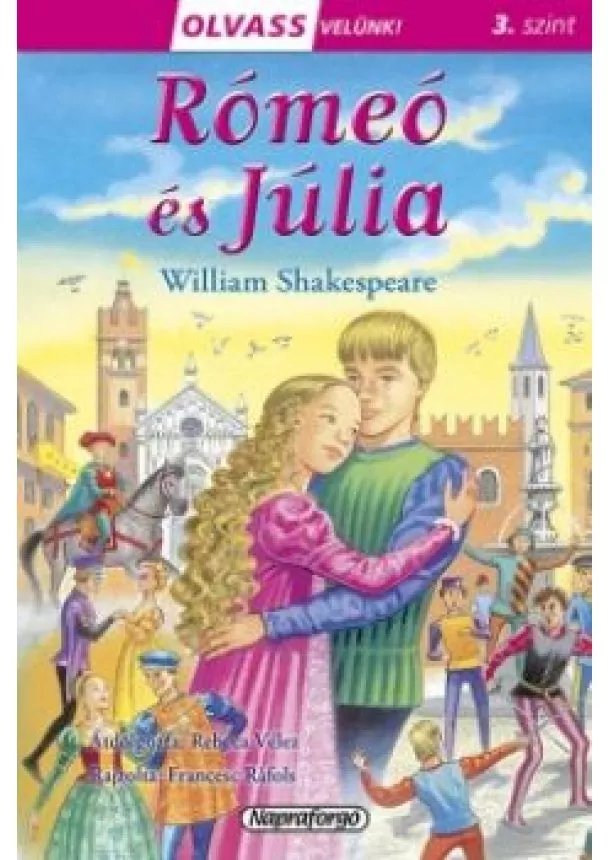 William Shakespeare - Olvass velünk! 3. szint  - Rómeó és Júlia