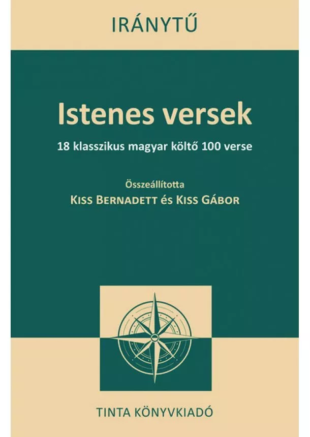 Kiss Bernadett - Istenes versek - 18 klasszikus magyar költő 100 verse