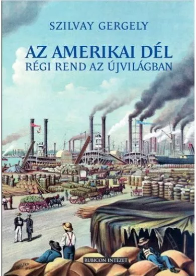 Az amerikai Dél - Régi rend az új világban