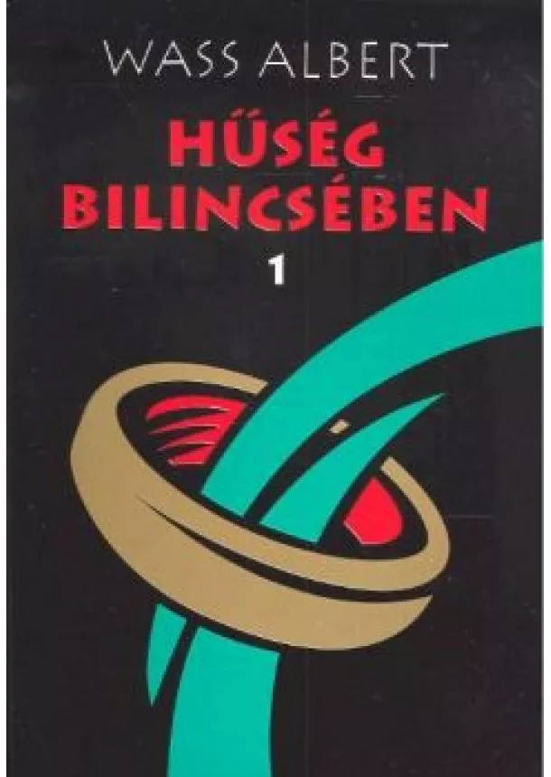 WASS ALBERT - HŰSÉG BILINCSÉBEN I.