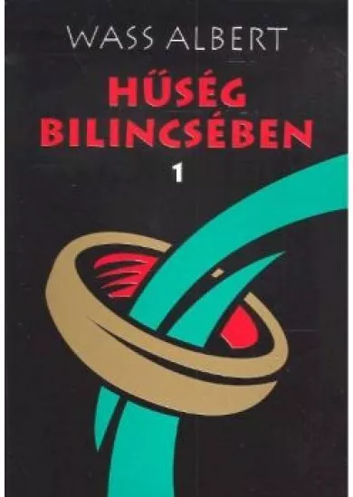 HŰSÉG BILINCSÉBEN I.