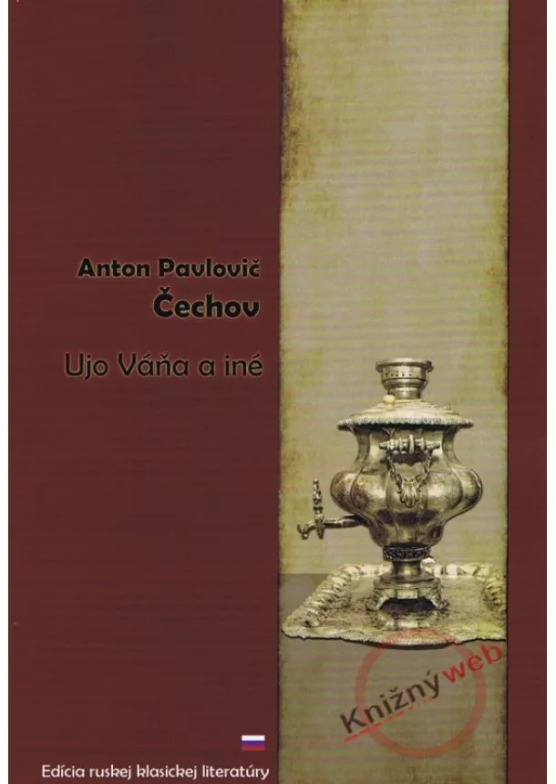 Anton Pavlovič Čechov - Ujo Váňa a iné