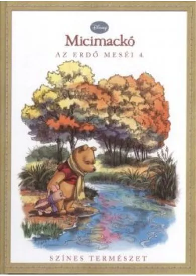 MICIMACKÓ - AZ ERDŐ MESÉI 4. /SZÍNES TERMÉSZET