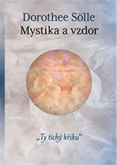 Mystika a vzdor - Ty tichý křiku
