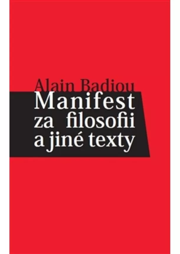 Alain Badiou - Manifest za filosofii a jiné texty