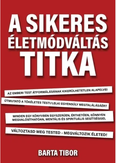 A sikeres életmódváltás titka - Változtasd meg a tested - megváltozik az életed!