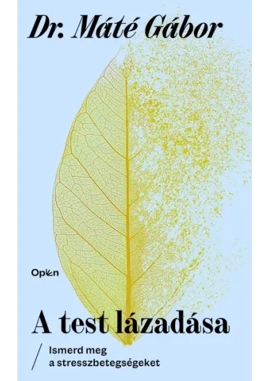 A test lázadása - Ismerd meg a stresszbetegségeket (új kiadás)