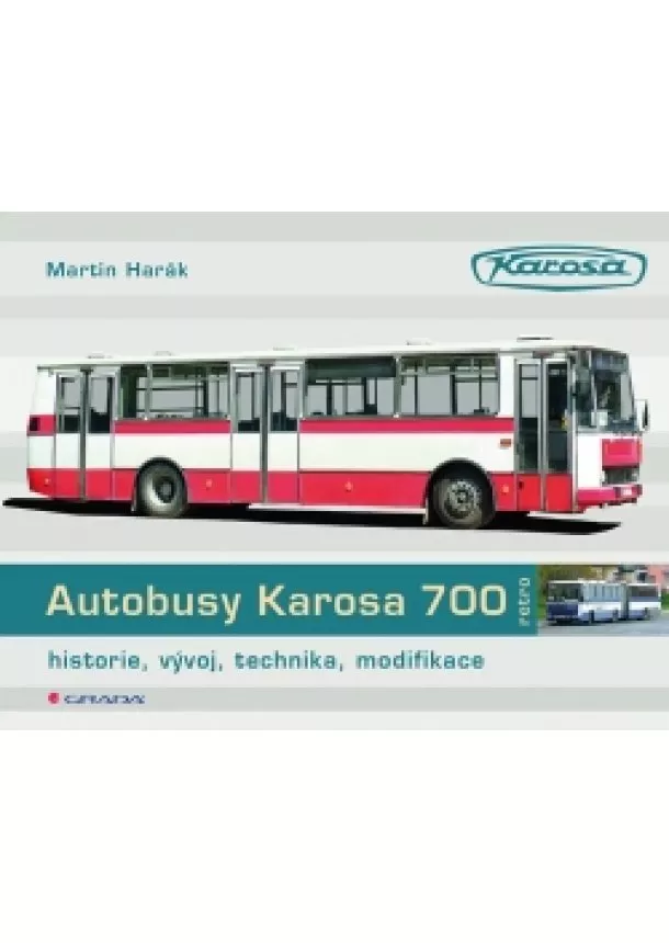 Martin Harák - Autobusy Karosa 700 - historie, vývoj, technika, modifikace