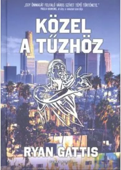 KÖZEL A TŰZHÖZ