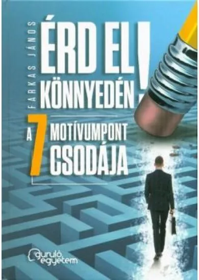 ÉRD EL KÖNNYEDÉN! - A 7 MOTÍVUMPONT CSODÁJA