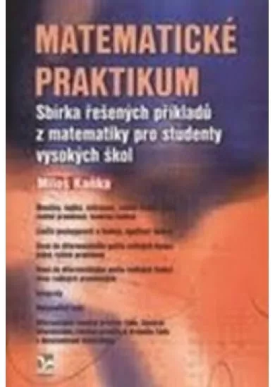 Matematické praktikum - Sbírka řešených příkladů z matematiky pro studenty vysokých škol