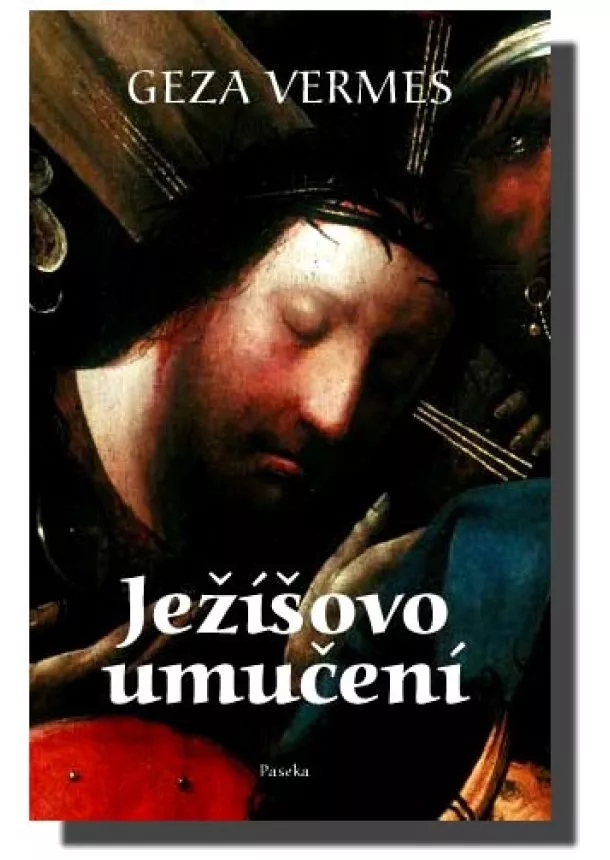 Geza Vermes - Ježíšovo umučení