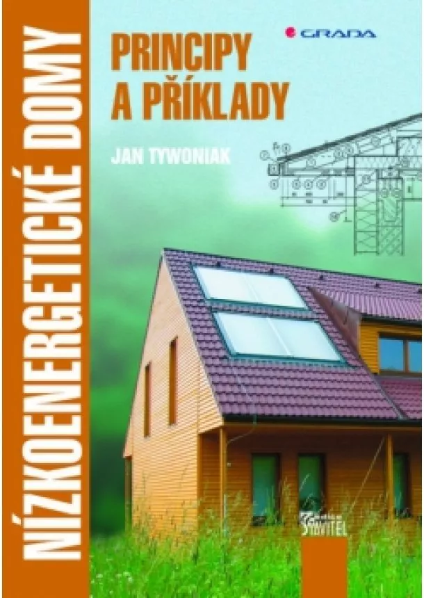 Tywoniak Jan - Nízkoenergetické domy principy a příklady