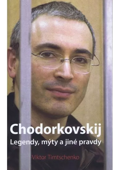 Chodorkovskij – Legendy, mýty a jiné pravdy