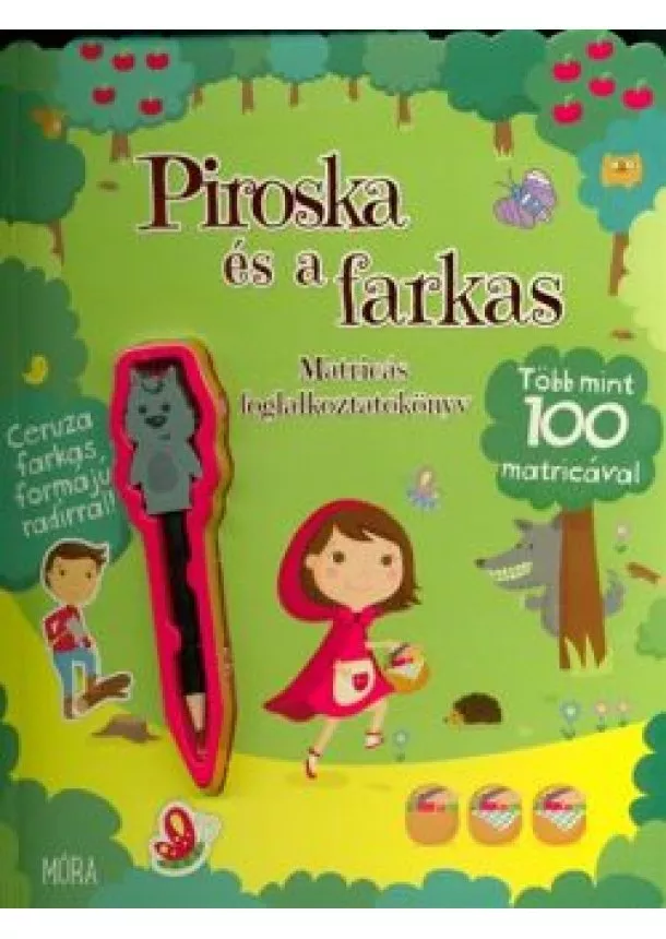 Foglalkoztató Könyv - Piroska és a farkas - Matricás foglalkoztatókönyv /Több mint 100 matricával + ceruza farkas formájú radírral!