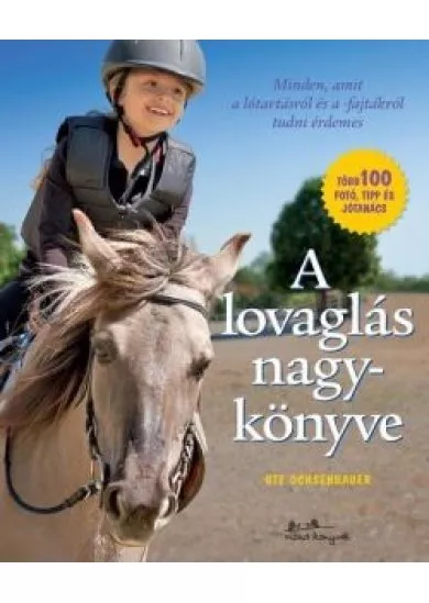 A lovaglás nagykönyve - Minden, amit a lótartásról és a lovak viselkedéséről tudni érdemes