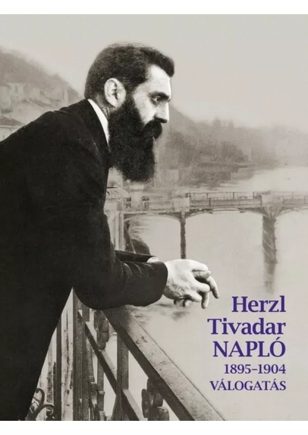 Herzl Tivadar - Herzl Tivadar Napló (1895-1904) - Válogatás