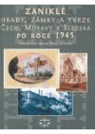 Zaniklé hrady, zámky a tvrze Čech, Moravy a Slezska po roce 1945