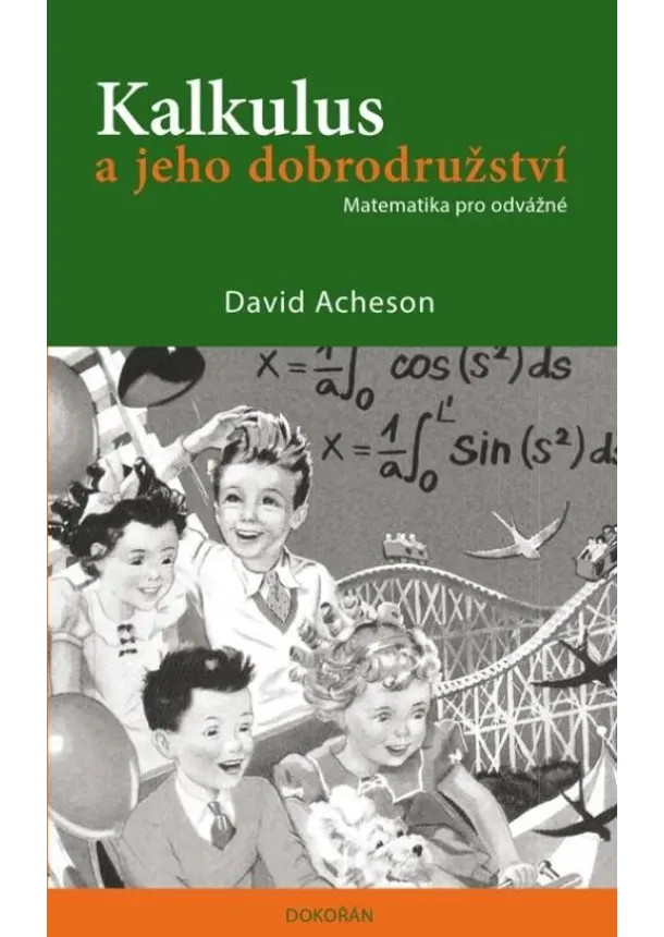 David Acheson - Kalkulus a jeho dobrodružství - Matematika pro odvážné