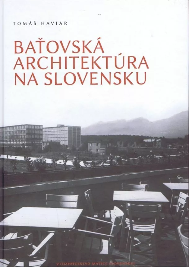 Tomáš Haviar - Baťovská architektúra na Slovensku