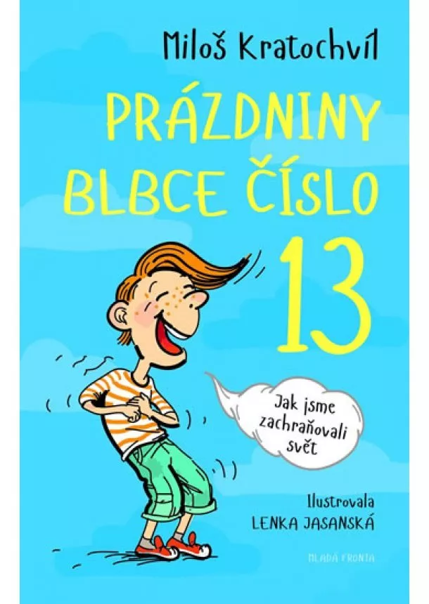 Miloš Kratochvíl - Prázdniny blbce č. 13 aneb Jak jsme zachraňovali svět