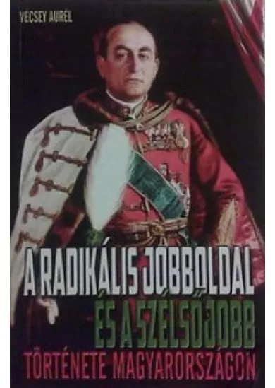 A radikális jobboldal és a szélsőjobb története Magyarországon
