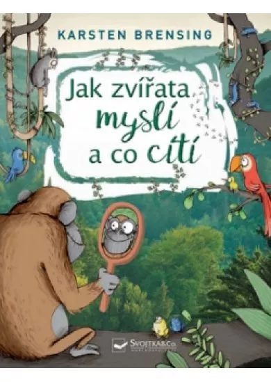 Jak zvířata myslí a co cítí