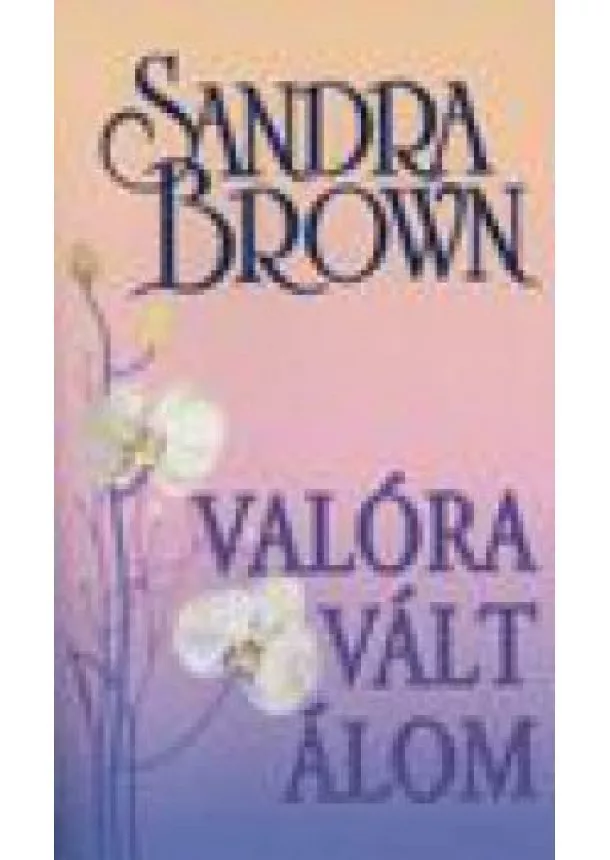 Sandra Brown - VALÓRA VÁLT ÁLOM