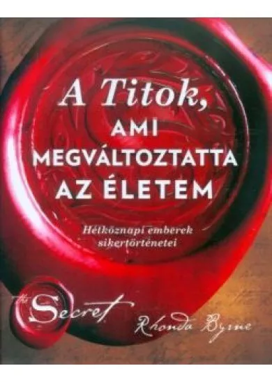 A TITOK, AMI MEGVÁLTOZTATTA AZ ÉLETEM