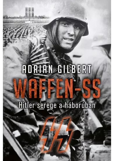 WAFFEN-SS - Hitler serege a háborúban
