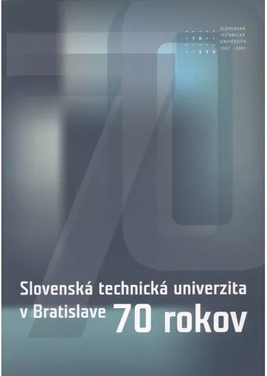 STU v Bratislave 70 rokov