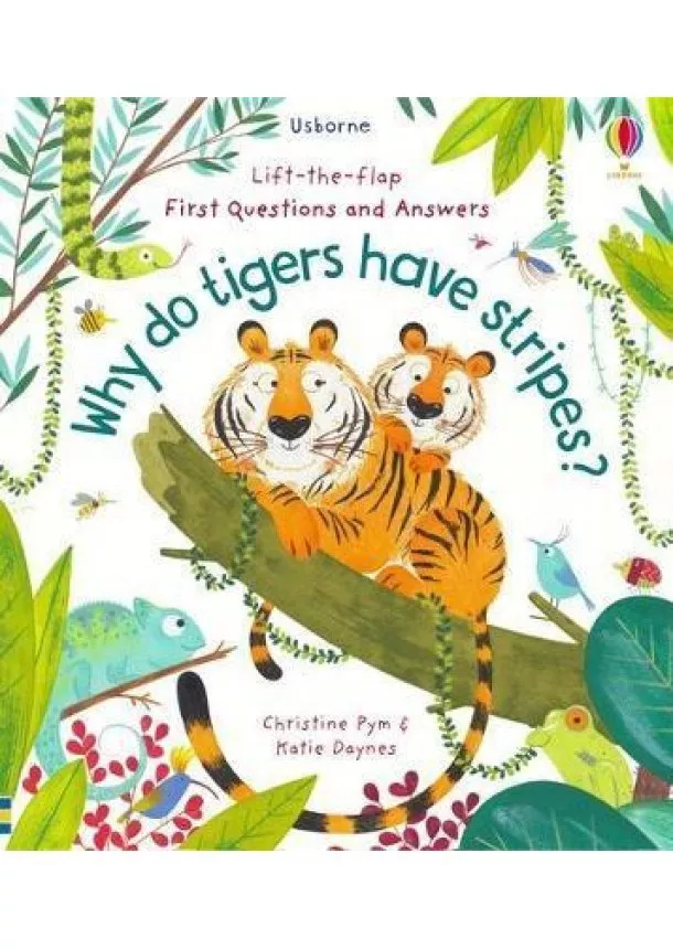 Katie Daynes - Lift-the-Flap First Questions and Answers: Why Do Tigers Have Stripes?