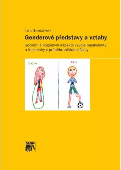 Genderové představy a vztahy - Sociální a kognitivní aspekty vývoje maskulinity a femininity v průběhu základní školy