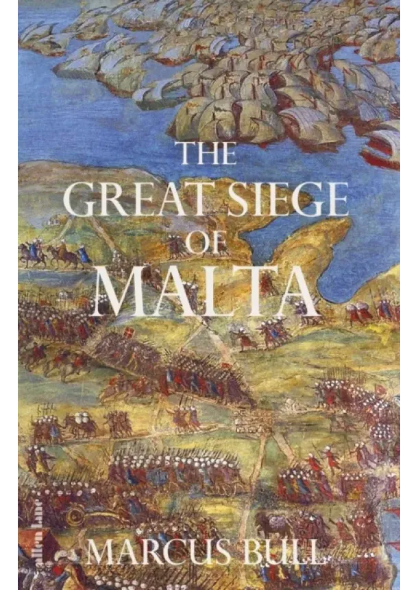 Marcus Bull - The Great Siege of Malta