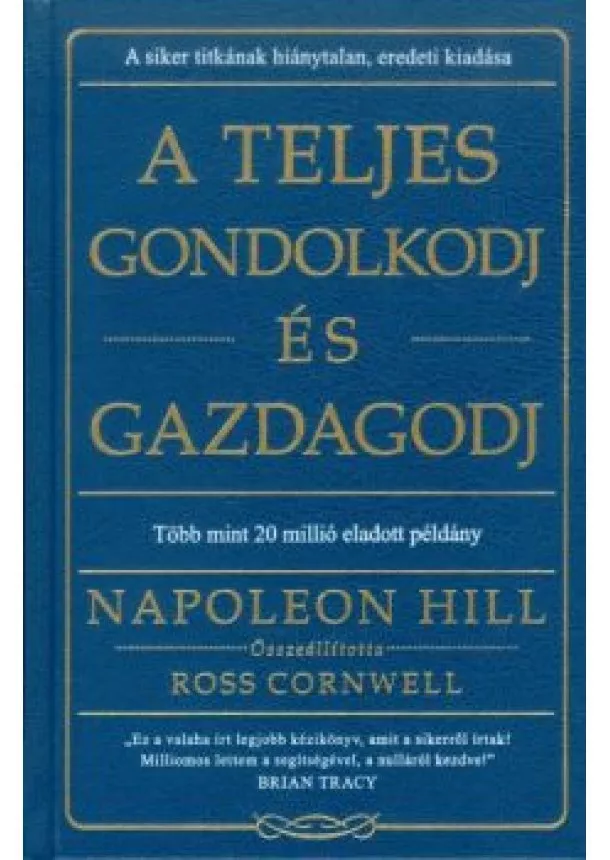 NAPOLEON HILL - A TELJES GONDOLKODJ ÉS GAZDAGODJ