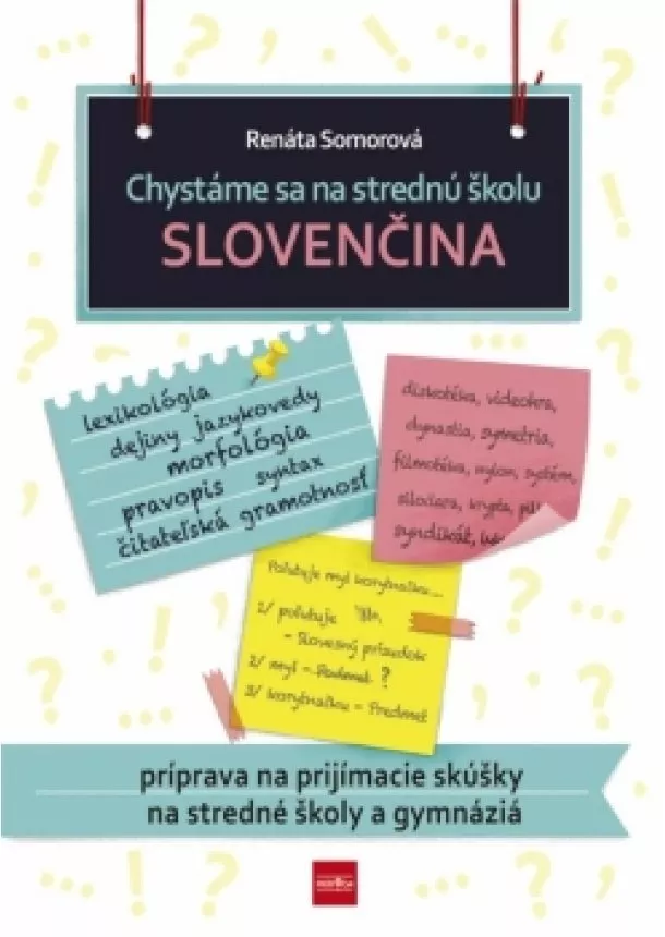 Renáta Somorová - Chystáme sa na strednú školu – slovenčina – príprava na prijímacie skúšky na SŠ a gymnáziá