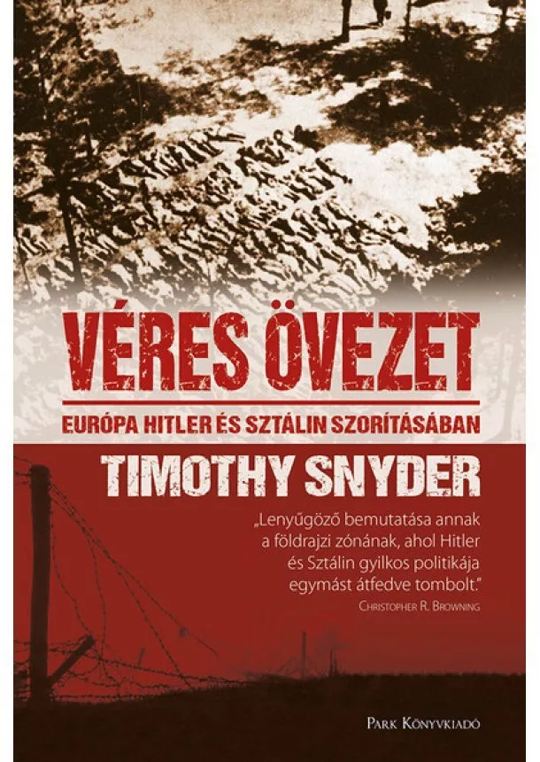 Timothy Snyder - Véres övezet - Európa Hitler és Sztálin szorításában (2. kiadás)