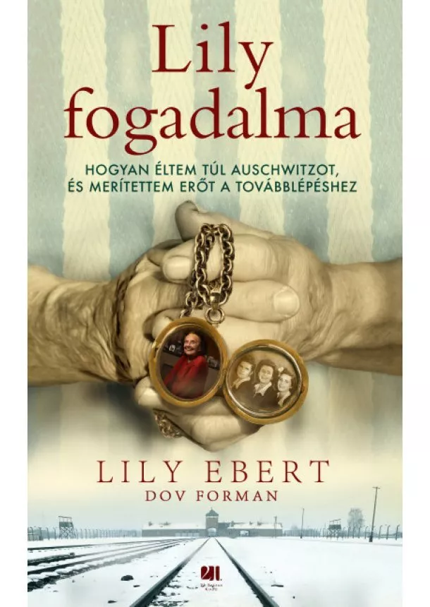 Lily Ebert - Lily fogadalma - Hogyan éltem túl Auschwitzot, és merítettem erőt a továbblépéshez (új kiadás)